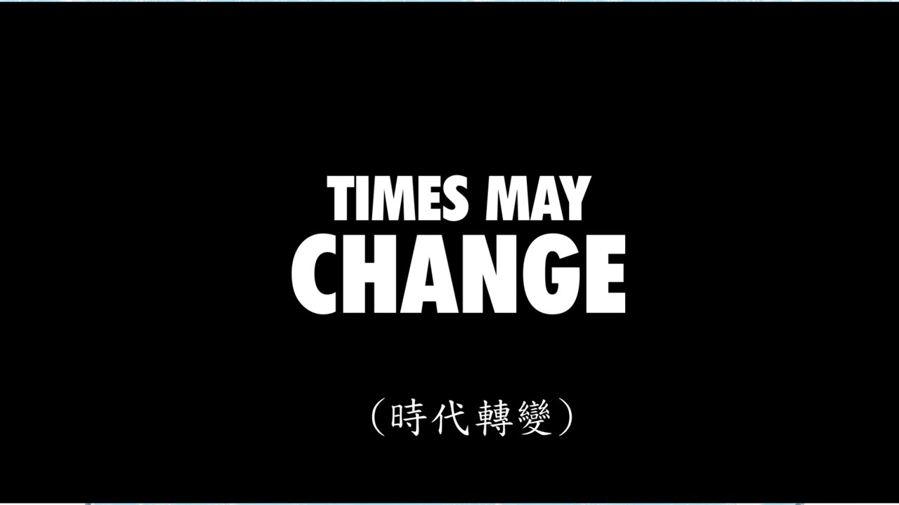 TIMES MAY CHANGE